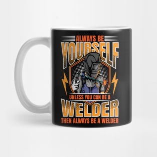 Welder Funny Quotes Welding Always Be Yourself Mug